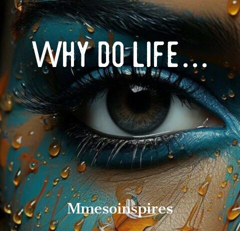 Why do life